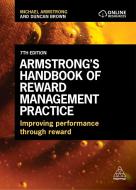 Armstrong's Handbook of Reward Management Practice: Improving Performance Through Reward di Michael Armstrong, Duncan Brown edito da KOGAN PAGE