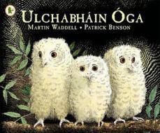 Ulchabhain Oga (Owl Babies) di Martin Waddell edito da Walker Books Ltd