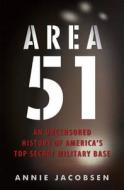 An Uncensored History Of America's Top Secret Military Base di Annie Jacobsen edito da Orion Publishing Co