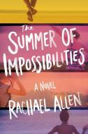 The Summer of Impossibilities di Rachael Allen edito da AMULET BOOKS