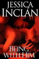 Being With Him di Jessica Barksdale Inclan edito da Kensington Publishing