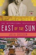 East of the Sun di Julia Gregson edito da FIRESIDE BOOKS