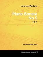 Johannes Brahms - Piano Sonata No.2 - Op.2 - A Score for Solo Piano di Johannes Brahms edito da Masterson Press