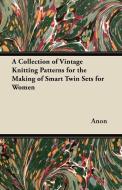 A Collection of Vintage Knitting Patterns for the Making of Smart Twin Sets for Women di Anon edito da Grove Press