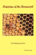 Drippings of the Honeycomb: An Anthology of Grace di Gordon Lang edito da AUTHORHOUSE