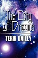 The City Of Dreams di Terri Dailey edito da America Star Books
