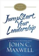 Jumpstart Your Leadership: A 90-Day Improvement Plan di John C. Maxwell edito da CTR STREET