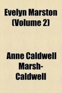 Evelyn Marston (volume 2) di Anne Marsh-Caldwell edito da General Books Llc