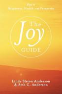 The Joy Guide di Linda Slaton Anderson, Seth C. Anderson edito da Inspiring Voices