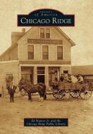 Chicago Ridge di Ed Maurer Jr, Chicago Ridge Public Library edito da ARCADIA PUB (SC)