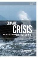 Climate Crisis and the 21st-Century British Novel di Astrid Bracke edito da BLOOMSBURY 3PL