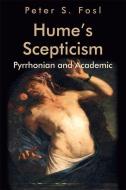 Hume's Scepticism: Pyrrhonian and Academic di Peter S. Fosl edito da EDINBURGH UNIV PR