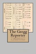 The Gregg Reporter: Gregg Shorthand - Originally Published in 1909 di John Robert Gregg edito da Createspace