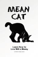 Mean Cat: How to Live with an Aggressive Cat di Melanie Gidget Adams edito da Createspace