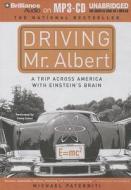 Driving Mr. Albert: A Trip Across America with Einstein's Brain di Michael Paterniti edito da Brilliance Corporation