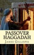 Passover Haggadah di James Gillispie edito da Createspace