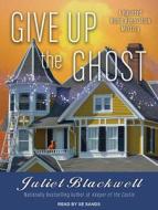 Give Up the Ghost di Juliet Blackwell edito da Tantor Audio