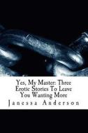 Yes, My Master di Janessa Anderson edito da Createspace