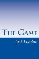 The Game di Jack London edito da Createspace