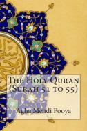 The Holy Quran (Surah 51 to 55) di Agha Mehdi Pooya, S. V. Mir Ahmed Ali edito da Createspace