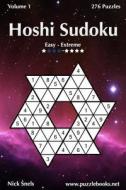 Hoshi Sudoku - Easy to Extreme - Volume 1 - 276 Puzzles di Nick Snels edito da Createspace