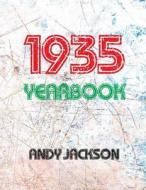 The 1935 Yearbook - UK: Interesting Facts from 1935 Including 30 Original Newspaper Front Pages - Perfect 80th Birthday Gift or Present! di Andy Jackson edito da Createspace