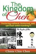 The Kingdom of Chen: For Wide Auiences!!! Text!!! Orange Cover!!! di Chinie Chin Chen edito da Createspace