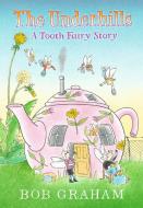 The Underhills: A Tooth Fairy Story di Bob Graham edito da CANDLEWICK BOOKS