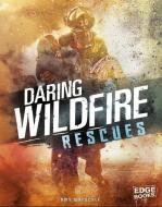 Daring Wildfire Rescues di Amy Waeschle edito da CAPSTONE PR