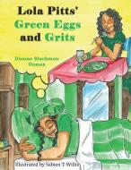 Lola Pitts' Green Eggs and Grits di Dionne Blackmon Dumas edito da XULON PR