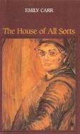 House of All Sorts di Emily Carr edito da FITZHENRY & WHITESIDE