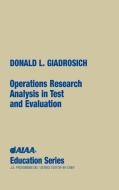 Operations Research Analysis in Test and Evaluation di Donald L. Giadrosich, D. Giadrosich edito da AIAA
