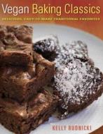 Vegan Baking Classics di Kelly Rudnicki edito da Agate Publishing