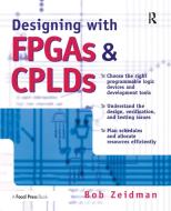 Designing With Fpgas And Cplds di Bob Zeidman edito da Taylor & Francis Ltd