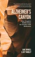 Alzheimer's Canyon: One Couple's Reflections on Living with Dementia di Jane Dwinell, Sky Yardley edito da LIGHTNING SOURCE INC