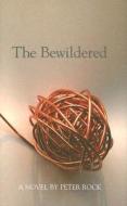 The Bewildered di Peter Rock edito da MacAdam/Cage Publishing