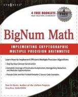 Bignum Math: Implementing Cryptographic Multiple Precision Arithmetic di Tom St Denis edito da SYNGRESS MEDIA
