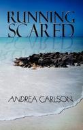 Running Scared di Andrea Carlson edito da America Star Books