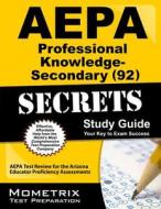 AEPA Professional Knowledge - Secondary (92) Secrets, Study Guide: AEPA Test Review for the Arizona Educator Proficiency Assessments edito da Mometrix Media LLC