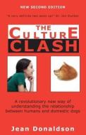 Culture Clash: A Revolutionary New Way of Understanding the Relationship Between Humans and Domestic Dogs di Jean Donaldson edito da DOGWISE