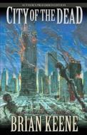 City of the Dead: Author's Preferred Edition di Brian Keene edito da DEADITE PR