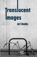 Translucent Images di Art Dodds edito da Page Publishing, Inc.
