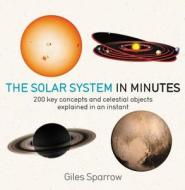 Solar System in Minutes di Giles Sparrow edito da QUERCUS PUB INC