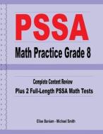 PSSA Math Practice Grade 8: Complete Content Review Plus 2 Full-length PSSA Math Tests di Michael Smith, Elise Baniam edito da MATH NOTION