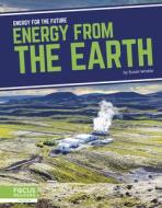 Energy from the Earth di Susan Wroble edito da FOCUS READERS