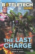 BattleTech Legends: The Last Charge di Jason M. Hardy edito da CATALYST GAME LABS