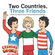 Two Countries, Three Friends di Raejean Kanter edito da Orange Hat Publishing
