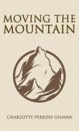 Moving the Mountain di Charlotte Perkins Gilman edito da SUZETEO ENTERPRISES