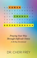 Power, Change, Breakthrough di Cheri Frey edito da Gatekeeper Press