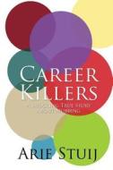 Career Killers: A Shocking True Story about Mobbing di Arie Stuij edito da America Star Books